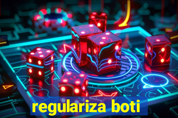 regulariza boti